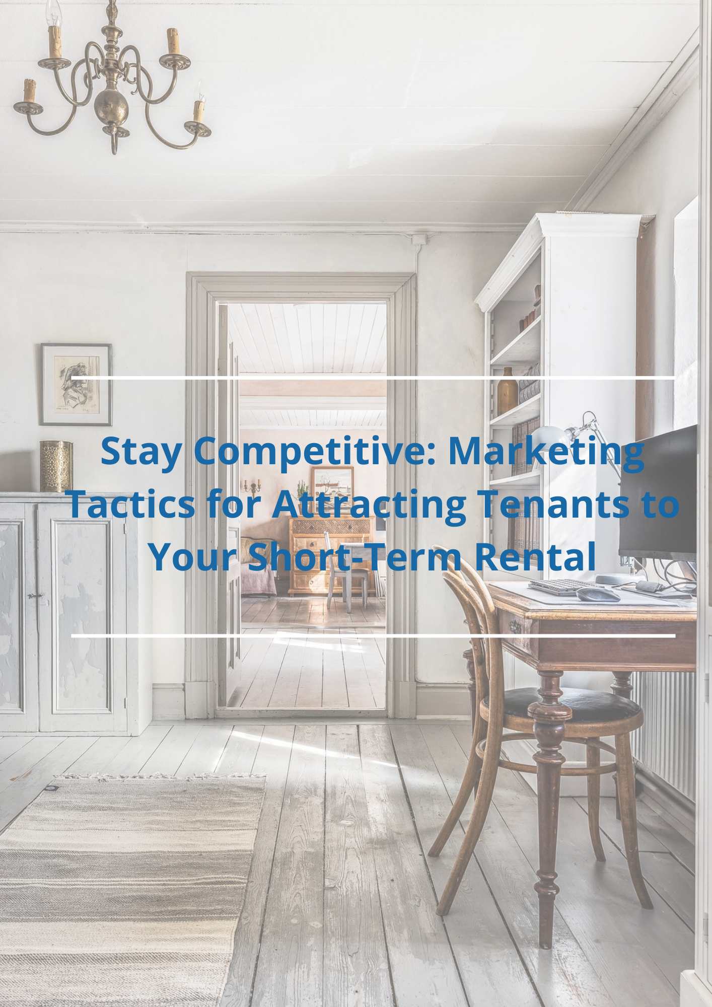 Stay Competitive: Marketing Tactics for Attracting Tenants to Your Short-Term Rental