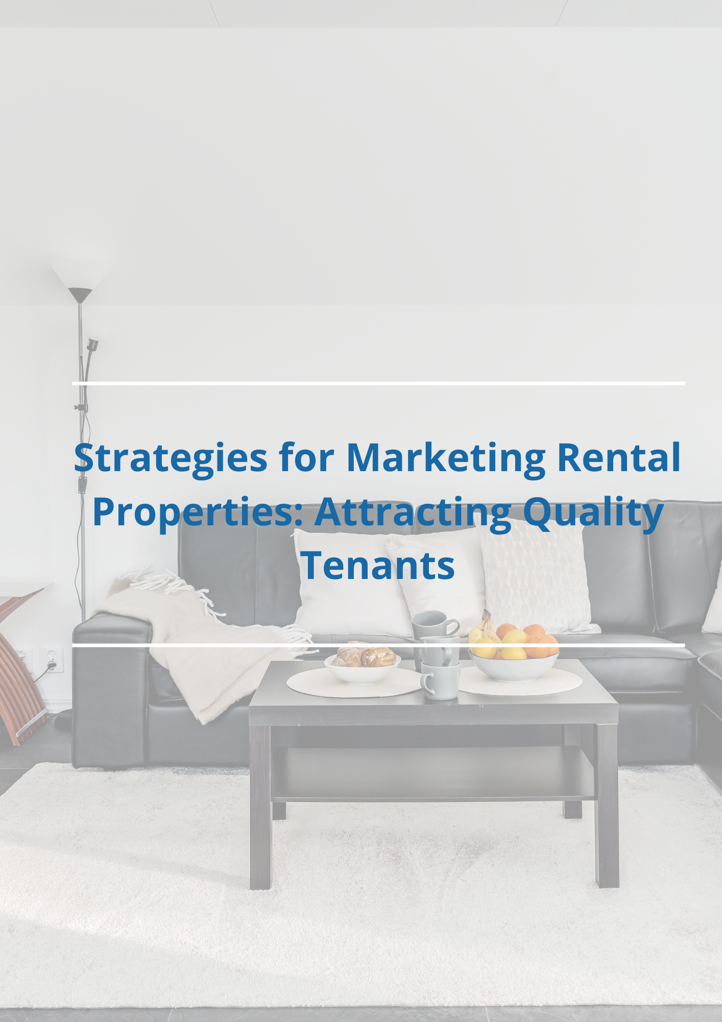 Strategies for Marketing Rental Properties: How to Attract Quality Tenants