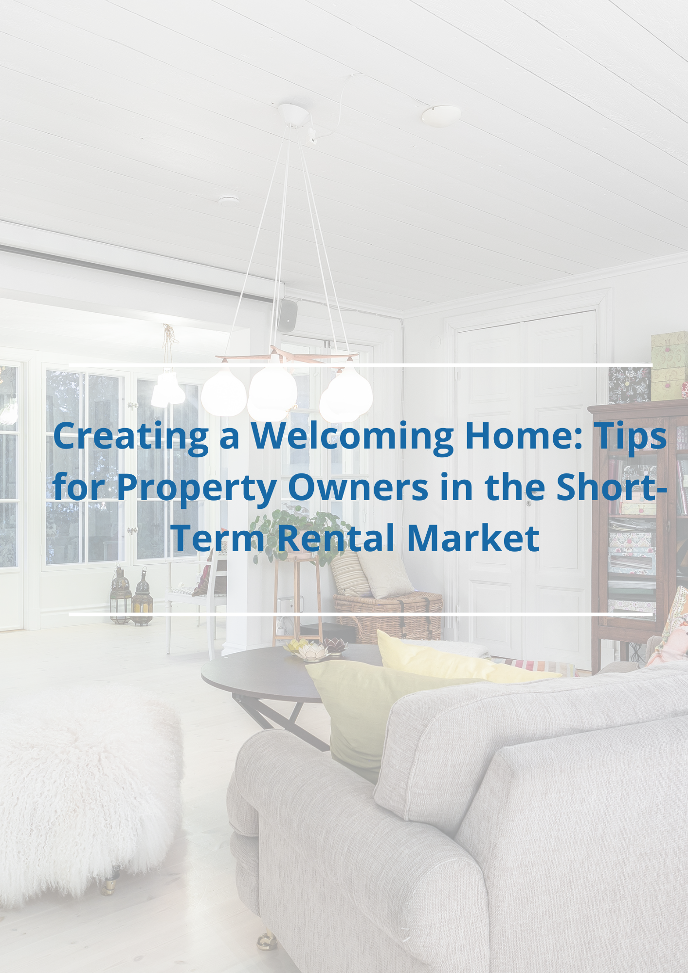 Creating a Welcoming Home: Tips for Property Owners in the Short-Term Rental Market