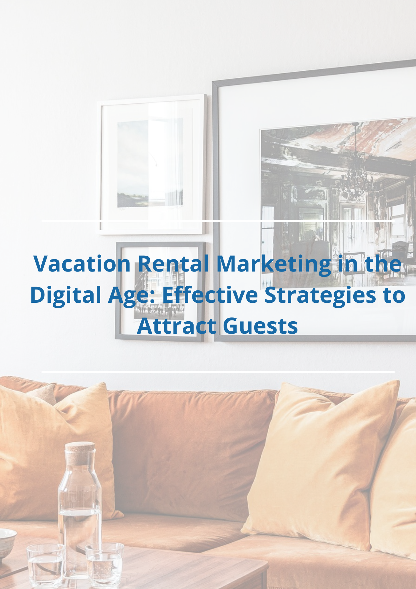 Vacation Rental Marketing in the Digital Age: Effective Strategies to Attract Guests
