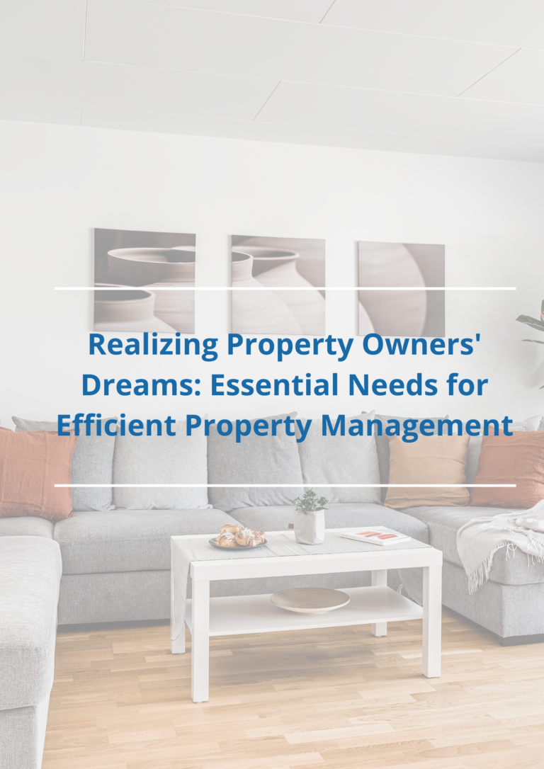 Realizing Property Owners’ Dreams: Essential Needs for Efficient Property Management