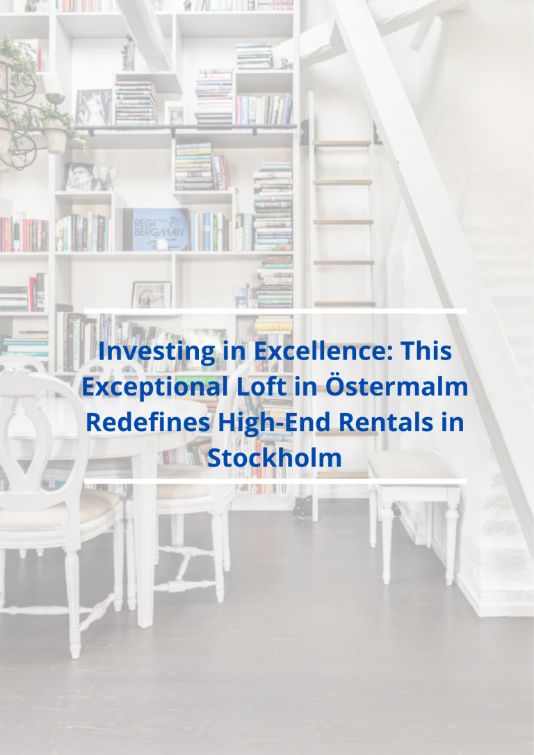 Investing in Excellence: This Exceptional Loft in Östermalm Redefines High-End Rentals in Stockholm